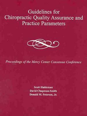 Guidelines for Chiropractic Quality Assurance and Practice Parameters by David Chapman-Smith, Scott Haldeman, Donald Peterson Jr