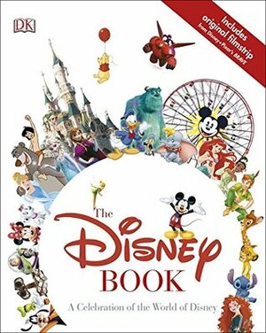 The Disney Book: A Celebration of the World of Disney by D.K. Publishing