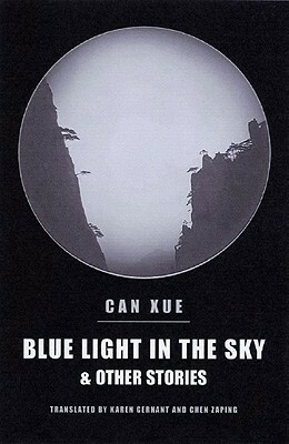 Blue Light in the Sky & Other Stories by Chen Zeping, Karen Gernant, Can Xue