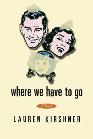 Where We Have to Go by Lauren Kirshner