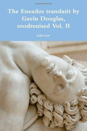 The Eneados Translatit by Gavin Douglas, Modrenised, Volume II by John Law, Gawin Douglas, Virgil