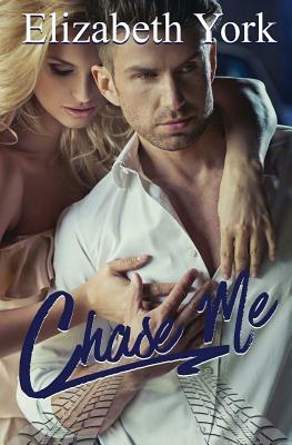 Chase Me by Elizabeth York