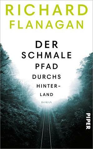 Der schmale Pfad durchs Hinterland by Eva Bonné, Richard Flanagan