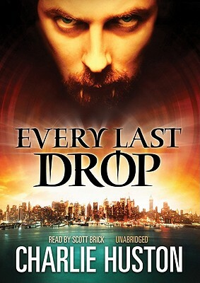 Every Last Drop by Charlie Huston