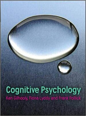 Cognitive Psychology by Fiona Lyddy, Ken Gilhooly, Frank Pollick