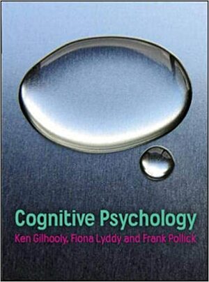 Cognitive Psychology by Frank Pollick, Ken Gilhooly, Fiona Lyddy