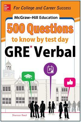 McGraw-Hill Education 500 GRE Verbal Questions to Know by Test Day by Shannon Reed