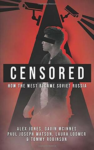 CENSORED: How The West Became Soviet Russia by Gavin McInnes, Tommy Robinson, RWFS Distribution, Paul Joseph Watson, Laura Loomer, Alex Jones