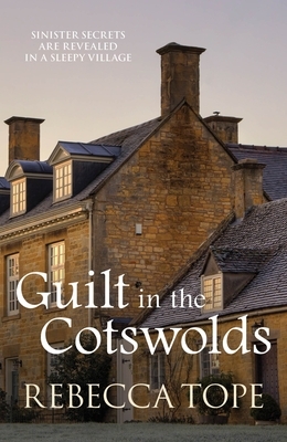 Guilt in the Cotswolds by Rebecca Tope