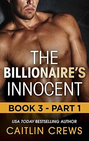 The Billionaire's Innocent: Part 1 by Caitlin Crews