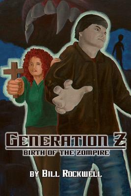 Generation Z: Birth of the Zompire by Bill Rockwell