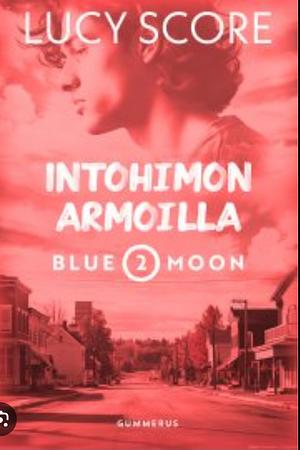 Intohimon armoilla by Lucy Score