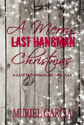 A Merry Last Hangman Christmas by Muriel Garcia