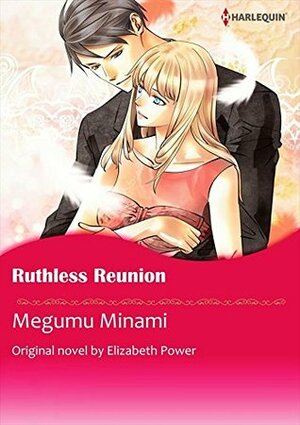 Ruthless Reunion by Megumu Minami, Elizabeth Power