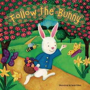 Follow the Bunny by Sarah Dillard