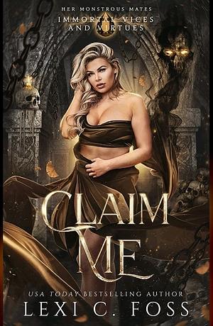 Claim me by Lexi C. Foss