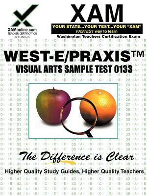 West-E/Praxis II Visual Arts Sample Test 0133 by Sharon A. Wynne
