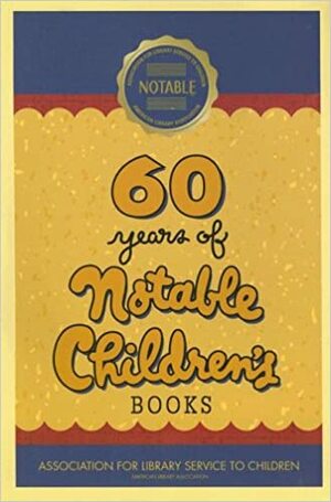 60 Years of Notable Children's Books by Sally Anne Thompson
