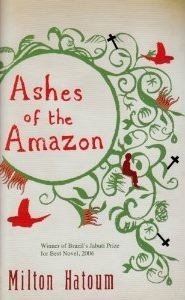 Ashes of the Amazon by Milton Hatoum