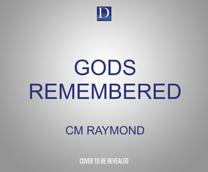 Gods Remembered by CM Raymond, L. E. Barbant