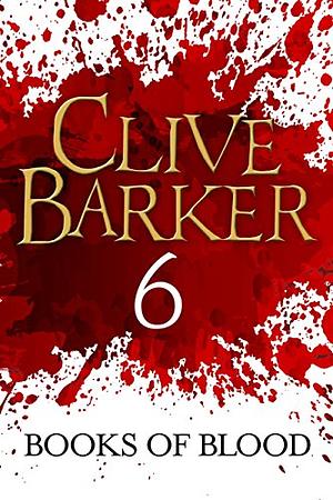 Books of Blood Volume 6 by Clive Barker