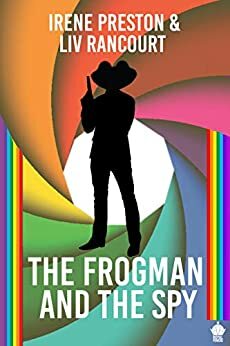 The Frogman and the Spy by Liv Rancourt, Irene Preston