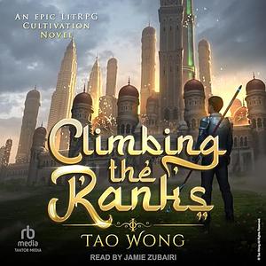 Climbing the Ranks 1: A LitRPG Cultivation Epic Novel by Tao Wong