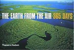 The Earth from the Air - 365 Days by Yann Arthus-Bertrand, Hervé Le Bras