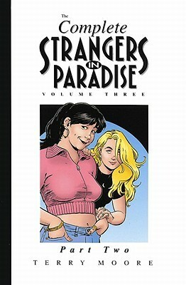 The Complete Strangers In Paradise, Volume 3, Part 2 by Terry Moore