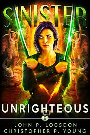 Sinister: Unrighteous by John P. Logsdon