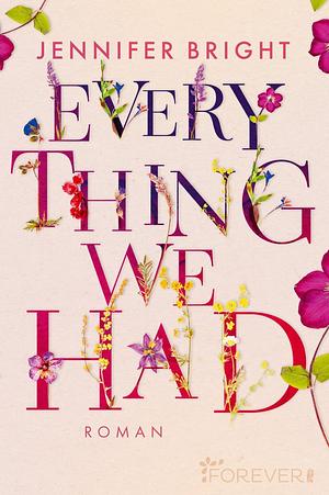 Everything We Had: Roman by Jennifer Bright