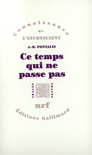 Ce temps qui ne passe pas: suivi de, Le Compartiment de chemin de fer by Jean-Bertrand Pontalis