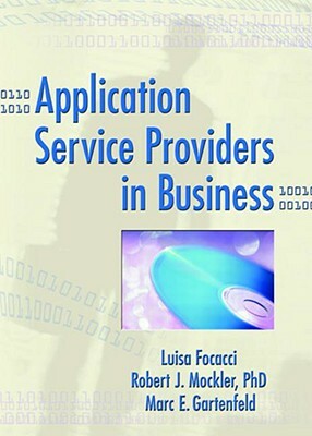 Application Service Providers in Business by Luisa Focacci, Robert Mockler, Marc Gartenfeld