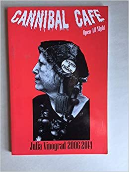 Cannibal Cafe: New & Selected Poems 2006-2014 by Julia Vinograd