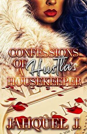 Confessions Of A Hustla's Housekeeper by Write Guidance Editing, Jahquel J.