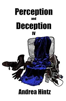Perception and Deception IV: A Spy Series by Andrea Hintz