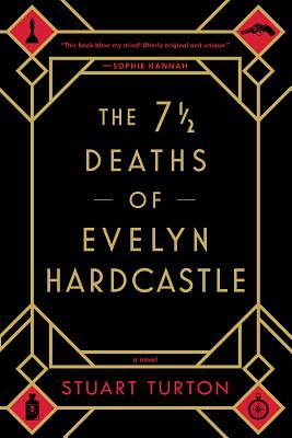 The 7½ Deaths of Evelyn Hardcastle by Stuart Turton