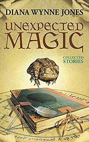 Unexpected Magic: Collected Stories by Diana Wynne Jones