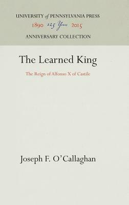The Learned King by Joseph F. O'Callaghan