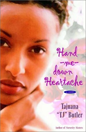 Hand-me-down Heartache by Tajuana Butler