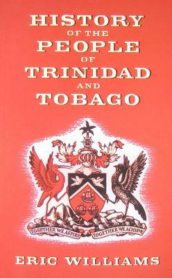 History of the People of Trinidad and Tobago by Eric Eustace Williams