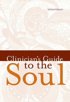 Clinician's Guide to the Soul--Poems on Nursing, Medicine, Illness and Life by Veneta Masson