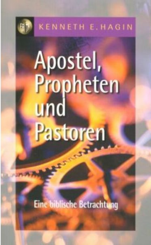 Apostel, Propheten und Pastoren: Eine biblische Betrachtung by Kenneth E. Hagin