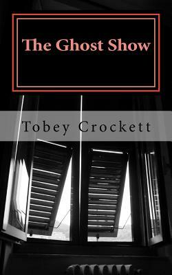 The Ghost Show: four wonder tales by Tobey Crockett