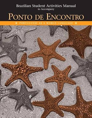 Brazilian Student Activities Manual to Accompany Ponto de Encontro by Clémence de Jouët-Pastré, Maria Luci de Biaji Moreira, Amélia P. Hutchinson, Anna Klobucka, Patrícia Isabel Sobral