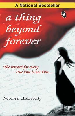 A thing beyond forever by Novoneel Chakraborty