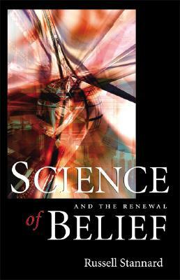 Science and Renewal of Belief by Russell Stannard