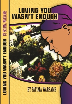 Loving You Wasn't Enough by Fatima Warsame