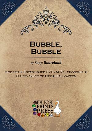 Bubble, Bubble by Sage Mooreland