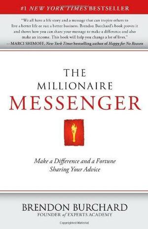 The Millionaire Messenger by Brendon Burchard